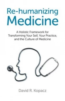Image of Re-Humanizing Medicine by David R. Kopacz Paperback