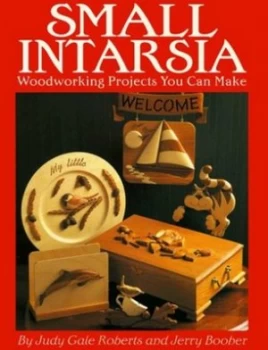 Image of Small Intarsia Projects You Can Make by Judy Gale Roberts and Jerry Booher Book