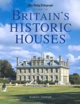 Image of The Daily Telegraph Guide to Britains Historic Houses by Damien Noonan Book