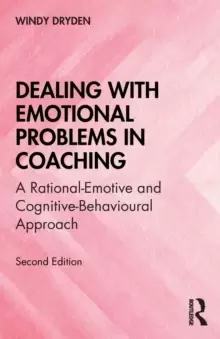 Image of Dealing with Emotional Problems in Coaching : A Rational-Emotive and Cognitive-Behavioural Approach