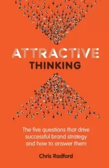 Image of Attractive Thinking : The five questions that drive successful brand strategy and how to answer them