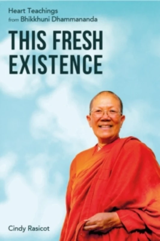 Image of This Fresh Existence : Heart Teachings from Bhikkhuni Dhammananda Paperback / softback