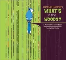 Image of Charley Harper's What's in the Woods? a Nature Discovery Book