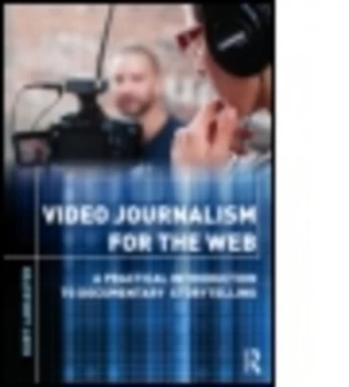 Image of Video Journalism for the Web by Kurt Lancaster Book