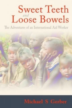 Image of Sweet Teeth and Loose Bowels by Michael S. Gerber Paperback
