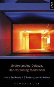 Image of Understanding Deleuze Understanding Modernism by Paul Ardoin Paperback
