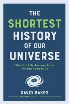 Image of The Shortest History of Our Universe by David Baker