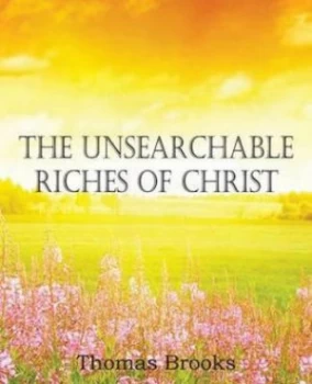 Image of Unsearchable Riches of Christ by Thomas Brooks Paperback