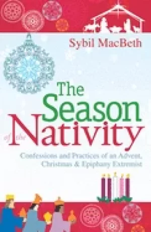 Image of season of the nativity confessions and practices of an advent christmas and