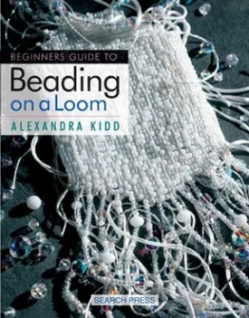 Image of Beginners Guide to Beading on a Loom by Alexandra Kidd Paperback