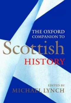Image of The Oxford Companion to Scottish History by Michael Lynch Hardback