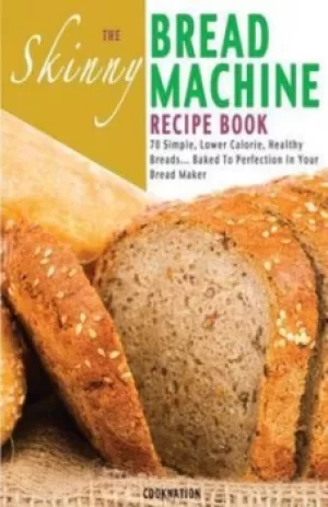Image of The Skinny Bread Machine Recipe Book by Cooknation