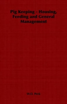 Image of Pig Keeping - Housing Feeding and General Management by W.D Peck Paperback