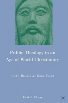 Image of Public Theology in an Age of World Christianity by P. Chung Hardback