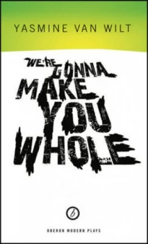 Image of Were Gonna Make You Whole by Yasmine Van Wilt Book