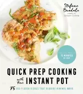 Image of quick prep cooking with your instant pot 75 big flavor dishes that require