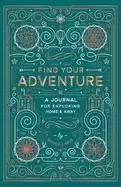 Image of find your adventure a journal for exploring home and away