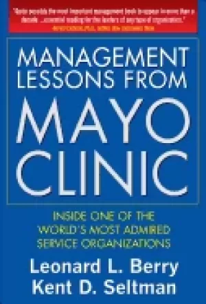 Image of management lessons from mayo clinic inside one of the worlds most admired s