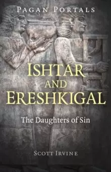 Image of Pagan Portals - Ishtar and Ereshkigal - The Daughters of Sin