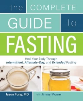 Image of The complete guide to fasting by Jimmy Moore