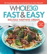 Image of whole30 fast and easy cookbook 150 simply delicious everyday recipes for yo