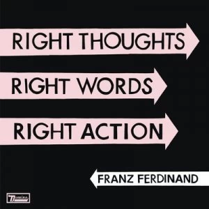 image of Right Thoughts Right Words Right Action by Franz Ferdinand CD Album