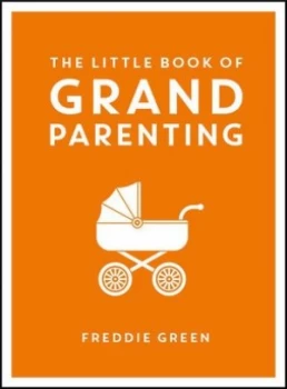 Image of The Little Book of Grandparenting by Freddie Green Hardback