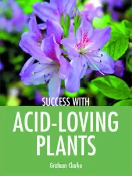 Image of Success with acid-loving plants by Graham Clarke