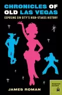 Image of chronicles of old las vegas exposing sin citys high stakes history