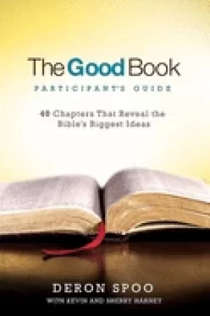 Image of good book participants guide 40 chapters that reveal the bibles biggest ide