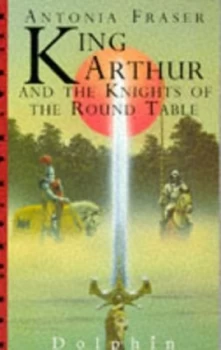 Image of King Arthur and the Knights of the Round Table by Antonia Fraser Paperback