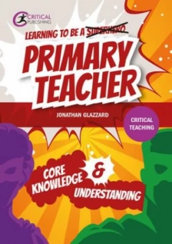 Image of Learning to be a superhero crossed out primary teacher by Jonathan Glazzard
