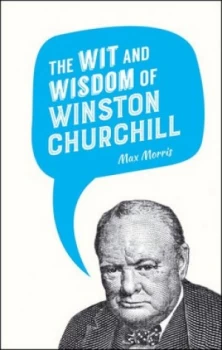 Image of The Wit and Wisdom of Winston Churchill by Max Morris Hardback