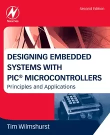Image of Designing Embedded Systems with PIC Microcontrollers : Principles and Applications
