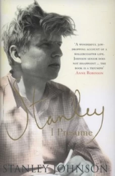 Image of Stanley I Presume by Stanley Johnson Hardback
