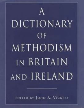 Image of A Dictionary of Methodism in Britain and Ireland by John Vickers Book