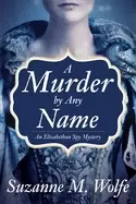 Image of murder by any name an elizabethan spy mystery