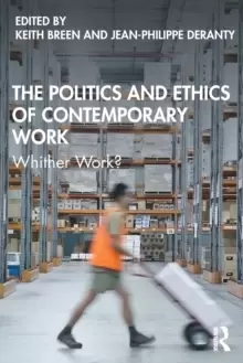 Image of The Politics and Ethics of Contemporary Work : Whither Work?