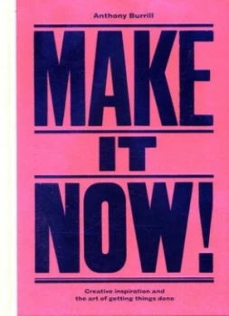Image of Make It Now by Anthony Burrill Hardback