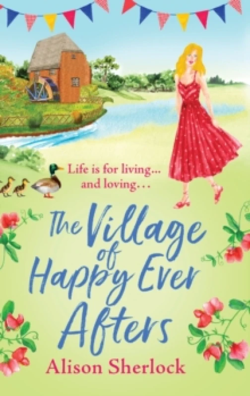 Image of The Village of Happy Ever Afters : A romantic, heartwarming read from Alison Sherlock Hardback