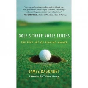Image of Golfs Three Noble Truths by James L. Ragonnet Hardback