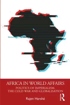 Image of Africa in World Affairs Politics of Imperialism the Cold War and Globalisation