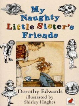 Image of My Naughty Little Sisters Friends by Dorothy Edwards and Shirley Hughes Paperback