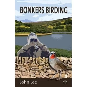 Image of Bonkers Birding by John Lee (Paperback, 2017)