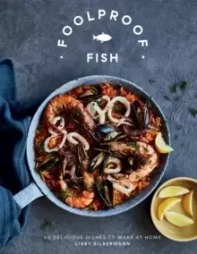 Image of Foolproof Fish : 60 Delicious Dishes to Make at Home
