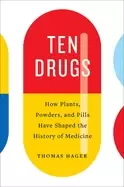 Image of ten drugs how plants powders and pills have shaped the history of medicine