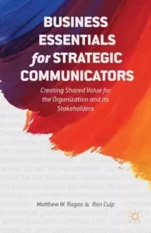 Image of Business Essentials for Strategic Communicators : Creating Shared Value for the Organization and its Stakeholders