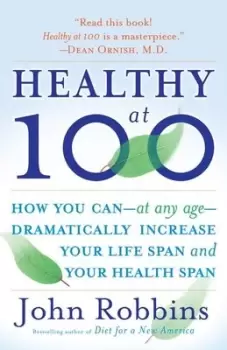 Image of Healthy at 100 by John Robbins