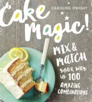 Image of Cake magic by Caroline Wright