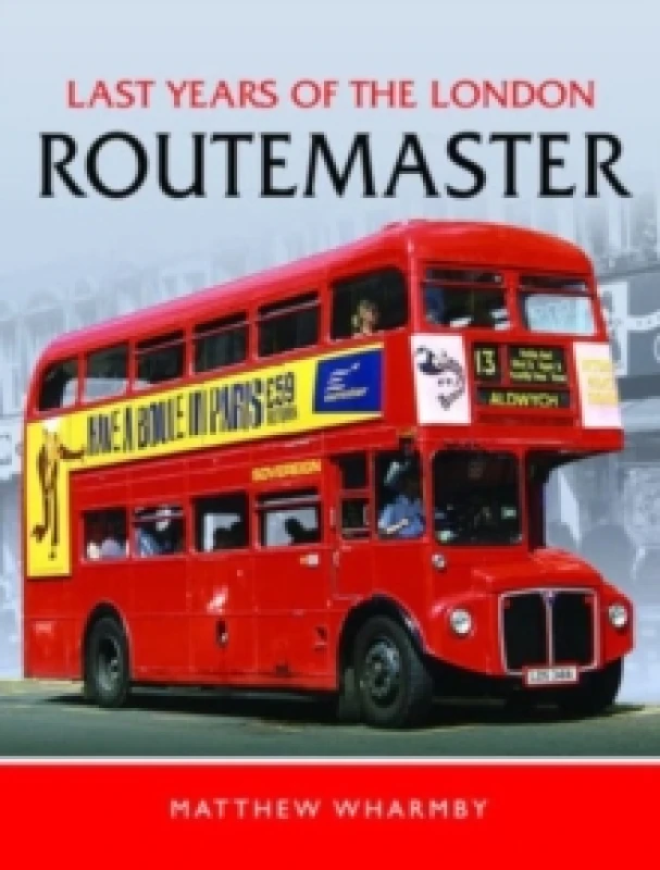 Image of Last Years of the London Routemaster Hardback